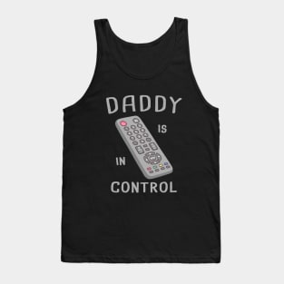 Funny Remote Control Daddy Is In Control Tank Top